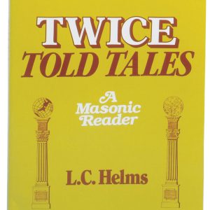 Twice Told Tales - A Masonic Reader by L.C. Helms